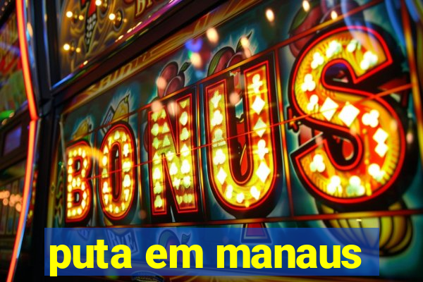 puta em manaus